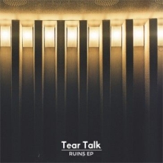 Tear Talk - Ruins Ep (10