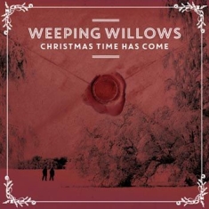 Weeping Willows - Christmas Time Has Come