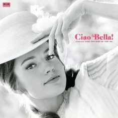 Various Artists - Ciao Bella! Italian Girl Singers Of
