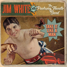 White Jim - Take It Like A Man