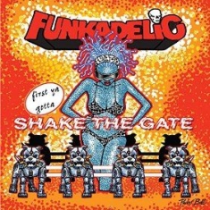 Funkadelic - First Ya Gotta Shake The Gate in the group OTHER / Övrigt /  at Bengans Skivbutik AB (1185904)