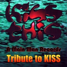 Blandade Artister - Kiss This: A Main Man Records Tribute To Kiss