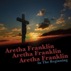 Franklin Aretha - In The Beginning