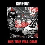 Kmfdm - Our Time Will Come (Vinyl) in the group OTHER / Övrigt /  at Bengans Skivbutik AB (1193719)