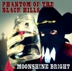 Phantom Of The Black Hills - Moonshine Bright in the group CD / Rock at Bengans Skivbutik AB (1193735)