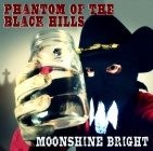 Phantom Of The Black Hills - Moonshine Bright in the group OTHER / Övrigt /  at Bengans Skivbutik AB (1193735)