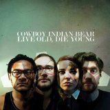 Cowboy Indian Bear - Live Old, Die Young in the group OTHER / Övrigt /  at Bengans Skivbutik AB (1193754)