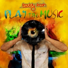 Freddy Fresh - Play The Music