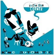 King Automatic - In The Blue Corner in the group CD / Rock at Bengans Skivbutik AB (1252212)