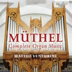 Müthel Johann Gottfried - Complete Organ Music