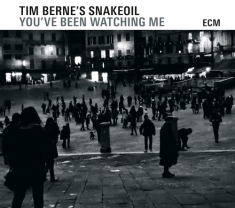 Tim Berne's Snakeoil - You've Been Watching Me