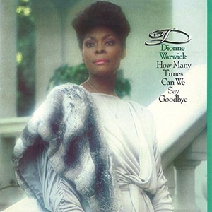 Dionne Warwick - How Many Times Can We Say Goodbye (