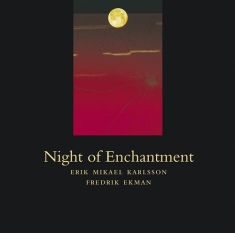 Karlsson Erik Mikael/Ekman Fredrik - Night Of Enchantment