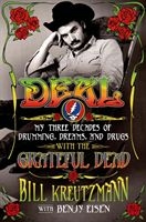 Bill Kreutzmann - Deal. My Three Decades Of Drumming, Dreams & Drugs With The Grateful Dead