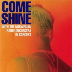 Come Shine/Norwegian Radio Orch - In Concert