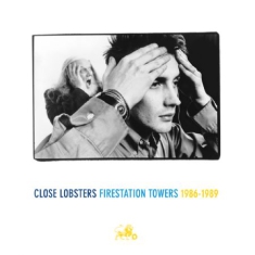 Close Lobsters - Firestation Towers: 1986-1989