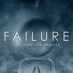 Failure - Heart Is A Monster