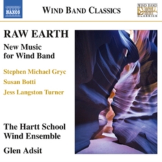 Botti / Gryc / Turner - Raw Earth - New Music For Wind Band
