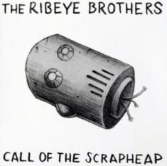 Ribeye Brothers - Call Of The Scrapheap