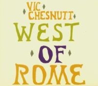 Chesnutt Vic - West Of Rome in the group CD / Pop-Rock at Bengans Skivbutik AB (1548025)