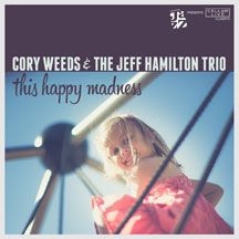 Cory Weeds & The Jeff Hamilton Trio - This Happy Madness in the group OTHER / Övrigt /  at Bengans Skivbutik AB (1554380)