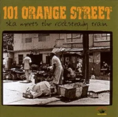 101 Orange Street - Ska Meets The Rocksteady Train