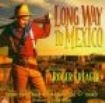Creager Roger - Long Way To Mexico in the group CD / Country at Bengans Skivbutik AB (1570537)