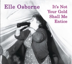 Osborne Elle - It's Not Your Gold Shall Me Entice