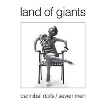 Land Of Giants. - Cannibal Dolls/Seven Men