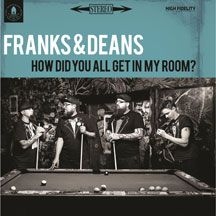 Franks & Deans - How Did You All Get In My Room? in the group OTHER / Övrigt /  at Bengans Skivbutik AB (1705201)