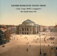 Gade / Lange-Müller / Langgaard - Danish Romantic Piano Trios
