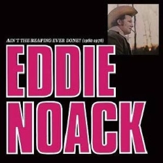 Noack Eddie - Ain't The Reaping Ever Done?