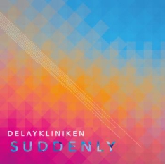 Delaykliniken - Suddenly
