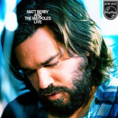 Matt Berry & The Maypoles - Matt Berry And The Maypoles Live
