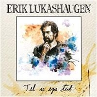 Lukashaugen Erik - Tel Si Ega Tid in the group CD / Pop at Bengans Skivbutik AB (1710321)