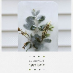 La Dispute - Tiny Dots