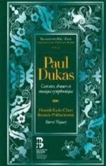 Dukas Paul - Cantates, Choeurs Et Musique Sympho