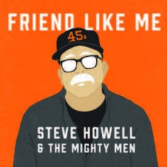 Howell Steve & The Mighty Men - Friend Like Me