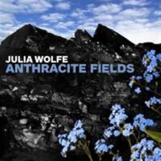 Wolfe Julia - Anthracite Fields