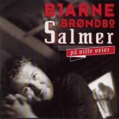 Bröndbo Bjarne - Salmer På Ville Veier