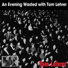 Lehrer Tom - An Evening Wasted With Tom Lehrer
