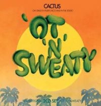 Cactus - Restrictions/'Ot 'N' Sweaty