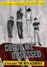 Replacements The - Color Me Obsessed A Film About The