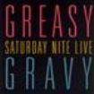 Greasy Gravy - Saturday Nite Live in the group CD / Rock at Bengans Skivbutik AB (1810395)