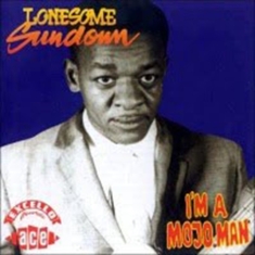 Lonesome Sundown - I'm A Mojo Man