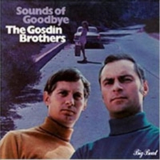 Gosdin Brothers - Sounds Of Goodbye