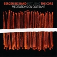 Bergen Big Band Feat. The Core - Meditations On Coltrane