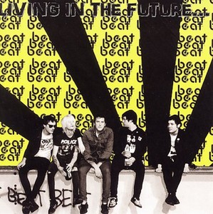 Beat Beat Beat - Living In The Future