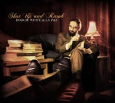 White Doogie & La Paz - Shut Up And Rawk