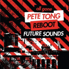 All Gone Pete Tong & Reboot Fu - All Gone Pete Tong & Reboot Fu